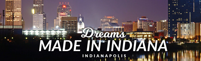 Dreams Made in Indiana